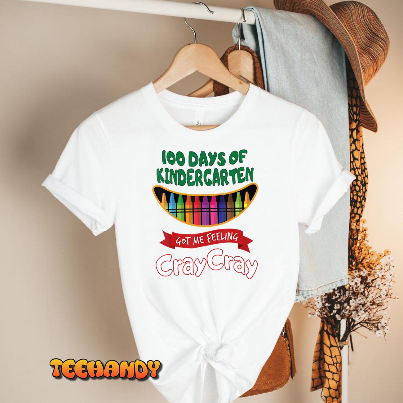 100 Days Of Kindergarten Got Me Feeling Cray Cray T-Shirt