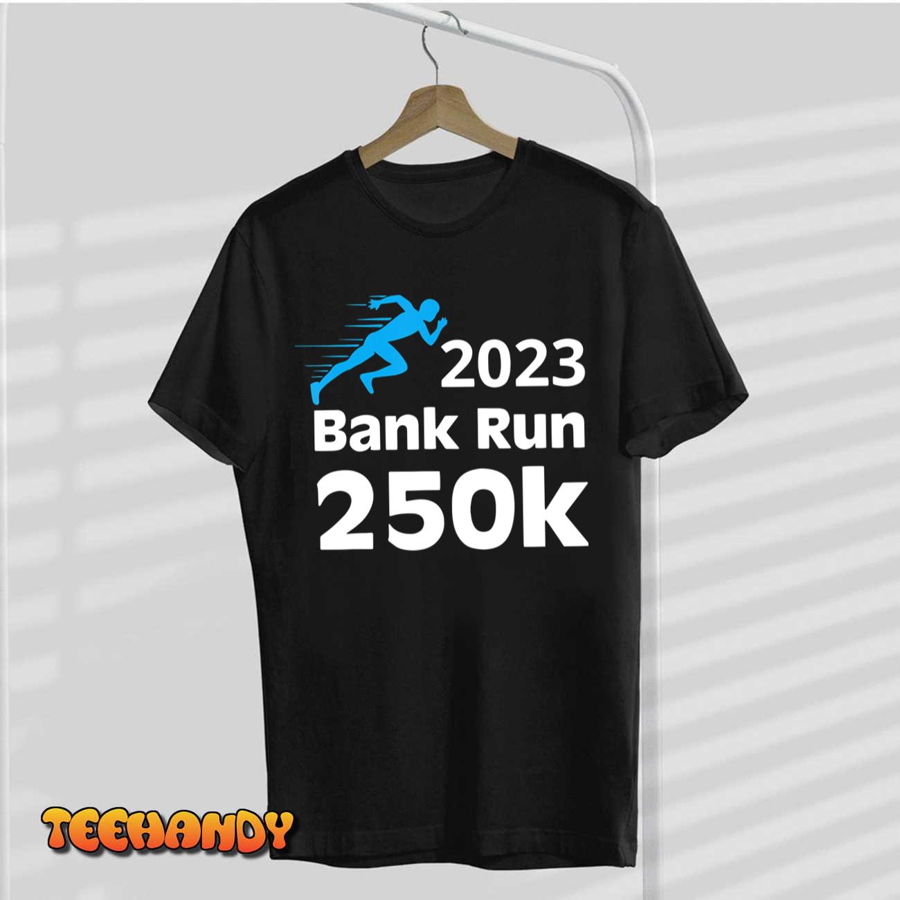 2023 Bank Run 250k Funny For Men Women T-Shirt