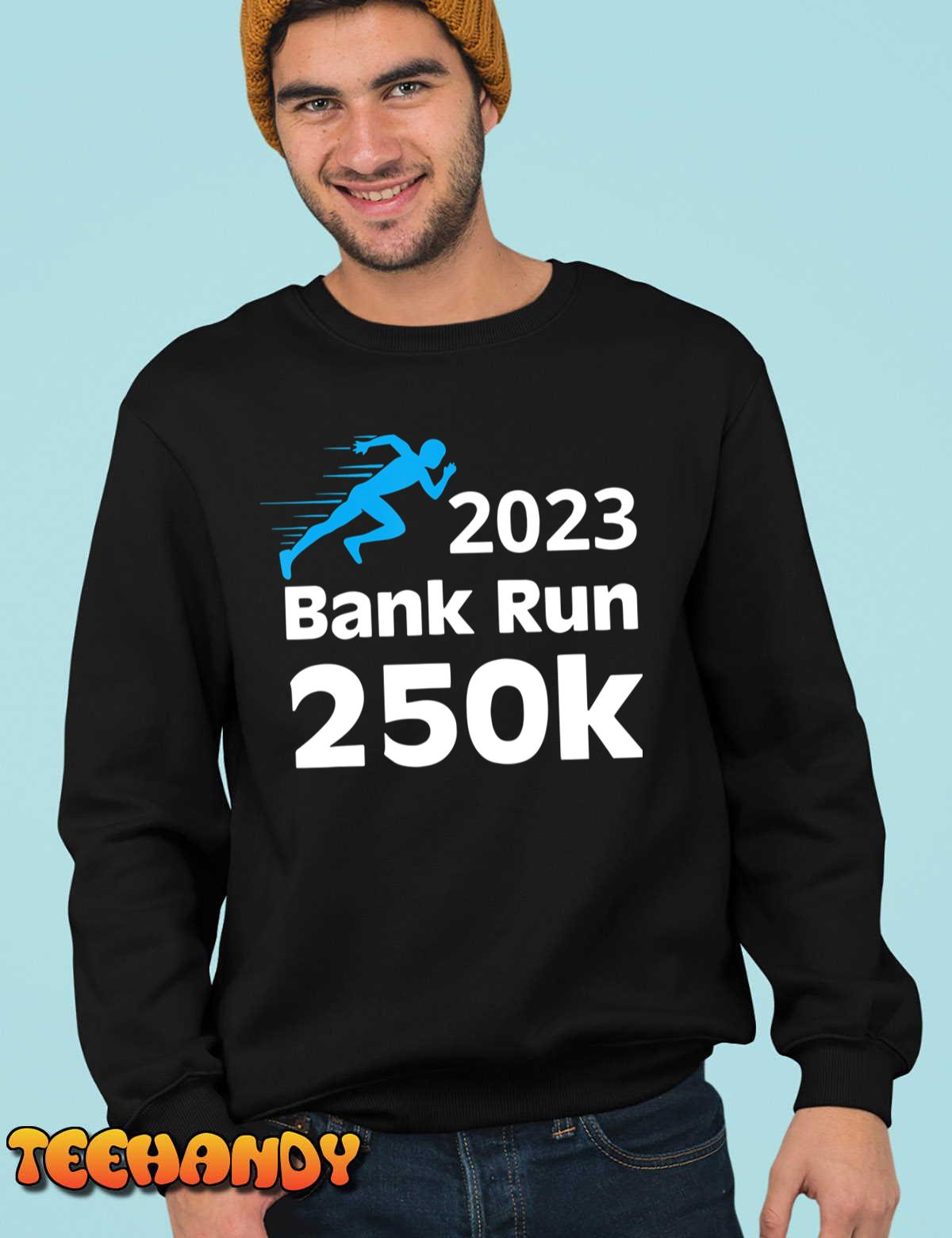 2023 Bank Run 250k Funny For Men Women T-Shirt