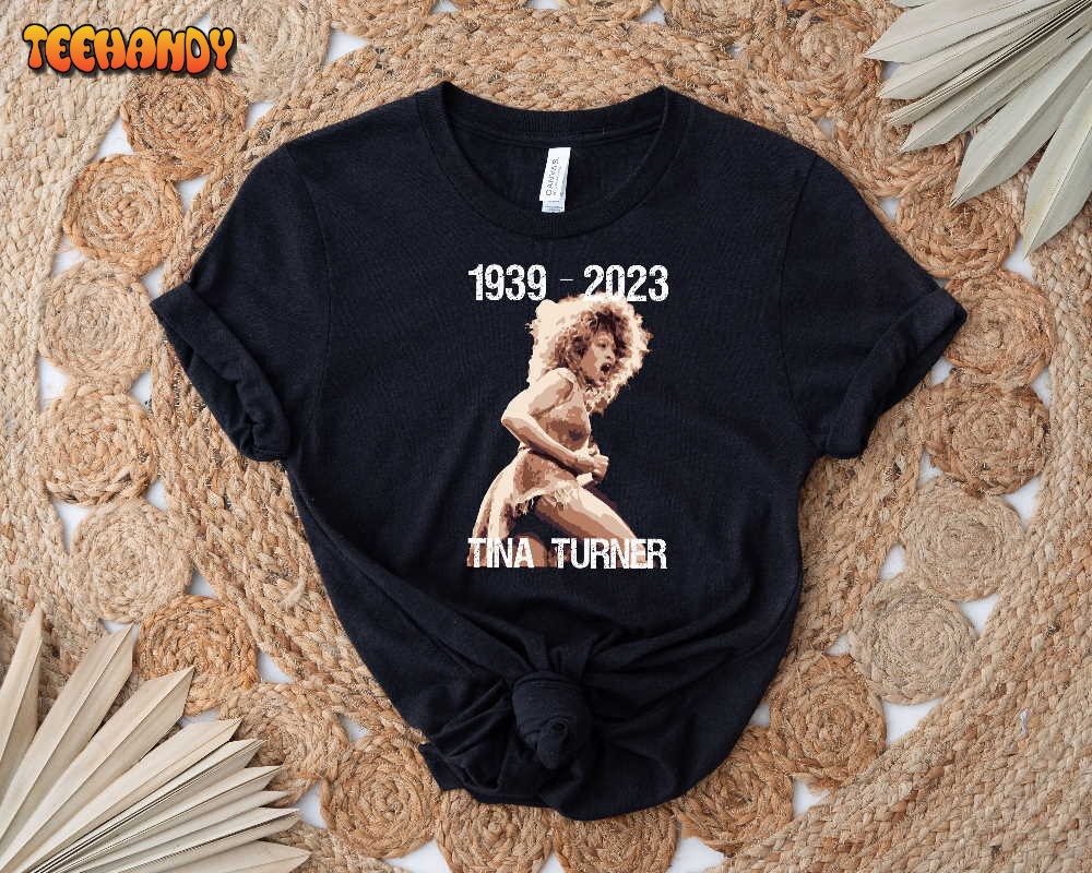 1939-2023 Tina Turner Shirt, Tina Turner RIP 2023 Shirt