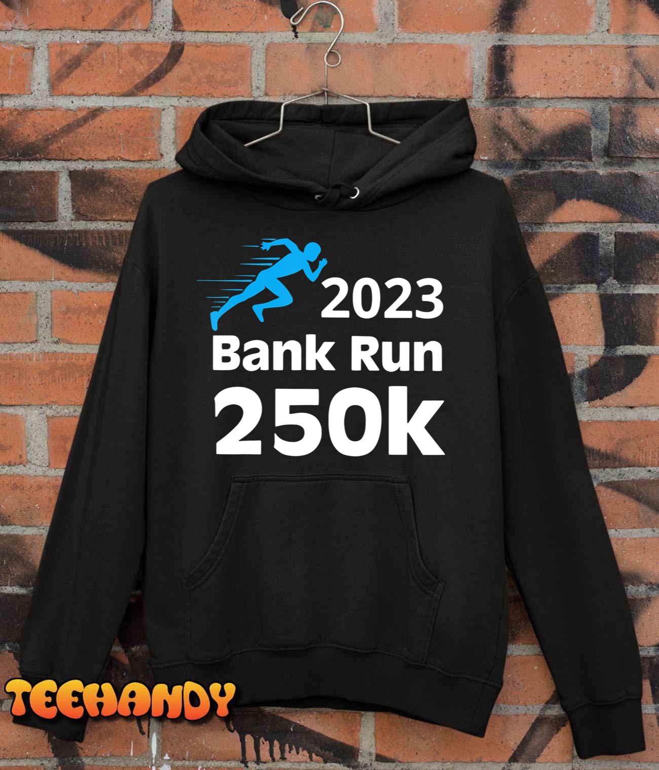 2023 Bank Run 250k Funny For Men Women T-Shirt